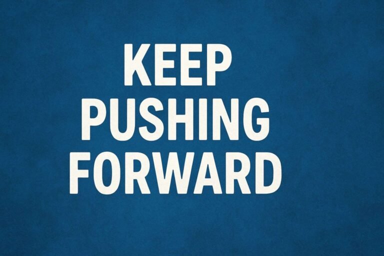 Keep Pushing Forward