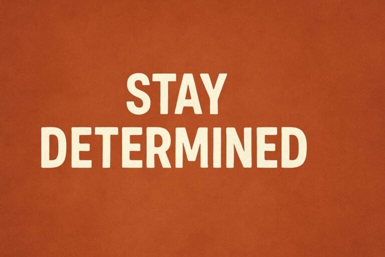 Stay Determined